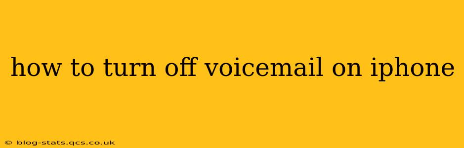 how to turn off voicemail on iphone