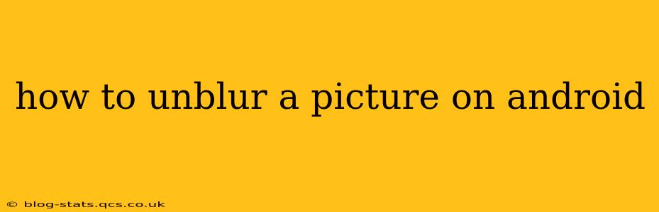 how to unblur a picture on android