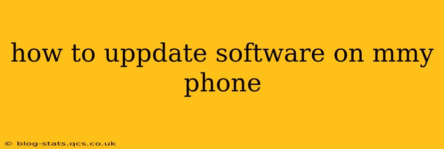 how to uppdate software on mmy phone