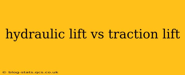 hydraulic lift vs traction lift