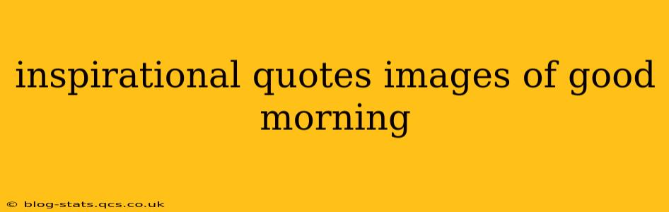 inspirational quotes images of good morning