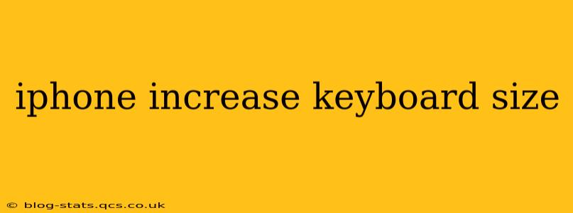 iphone increase keyboard size