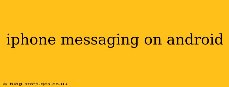 iphone messaging on android