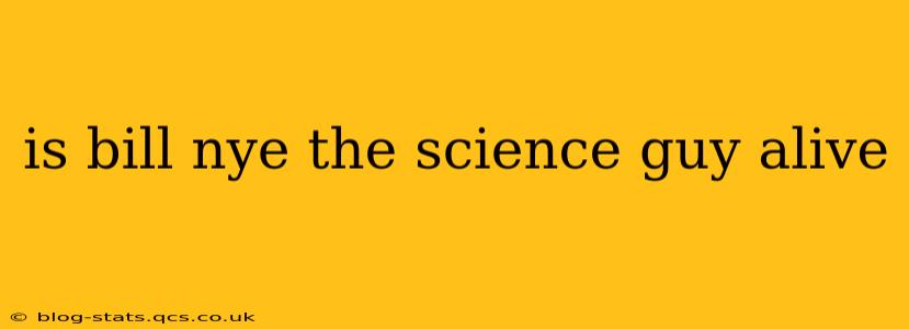is bill nye the science guy alive