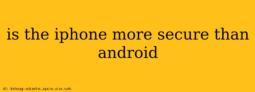 is the iphone more secure than android