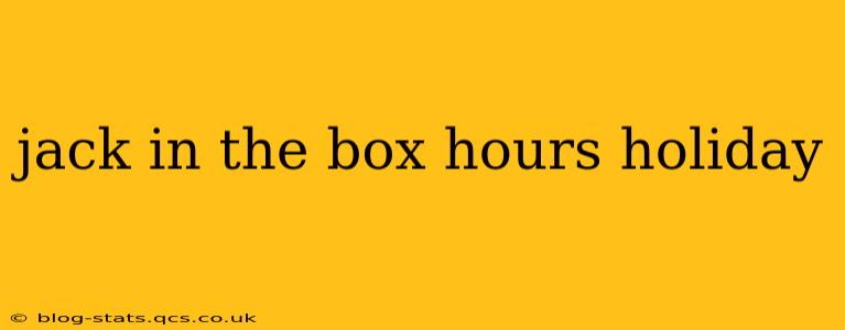 jack in the box hours holiday