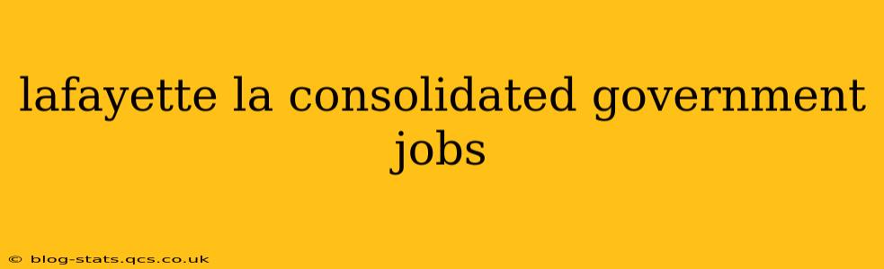 lafayette la consolidated government jobs