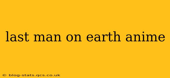 last man on earth anime
