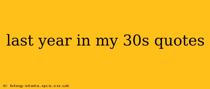 last year in my 30s quotes