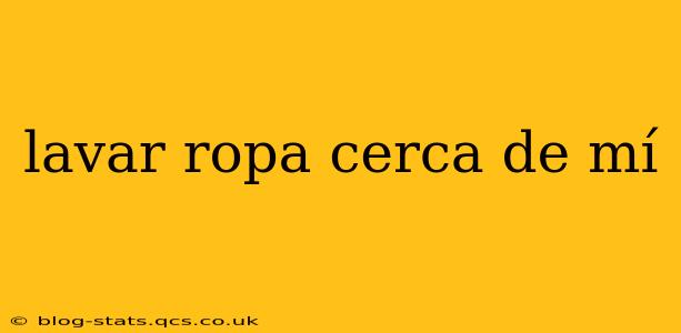 lavar ropa cerca de mí