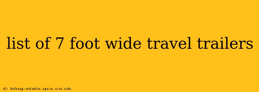 list of 7 foot wide travel trailers