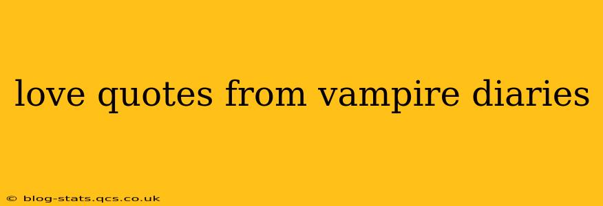 love quotes from vampire diaries