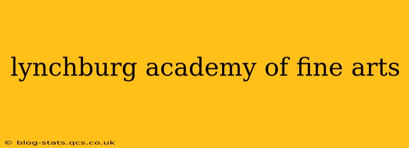lynchburg academy of fine arts