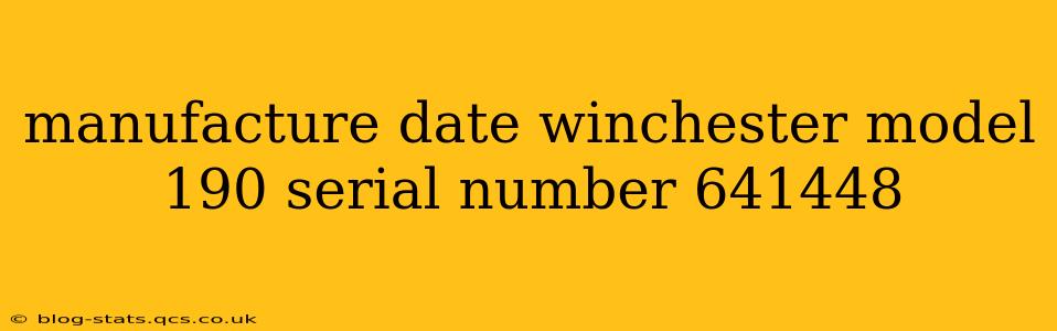 manufacture date winchester model 190 serial number 641448