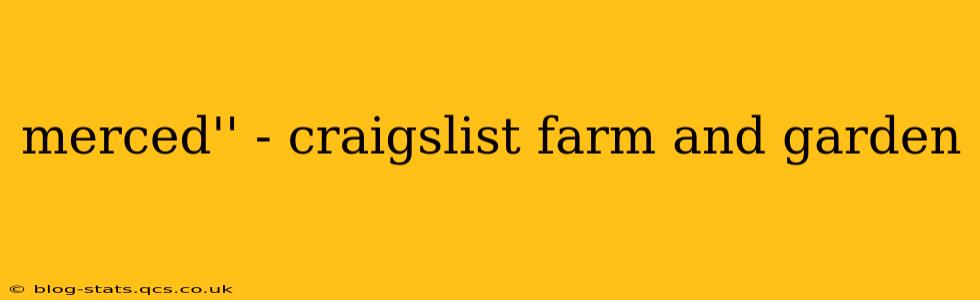merced'' - craigslist farm and garden