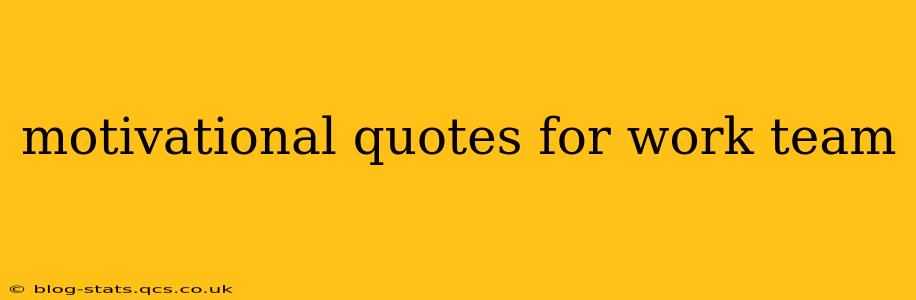 motivational quotes for work team