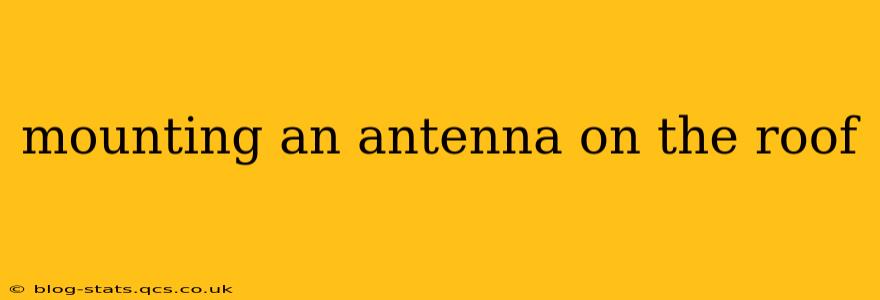 mounting an antenna on the roof