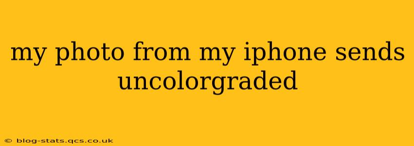my photo from my iphone sends uncolorgraded