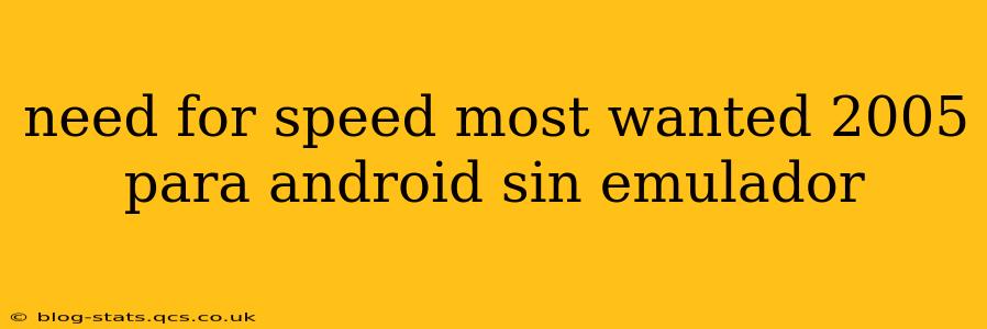need for speed most wanted 2005 para android sin emulador