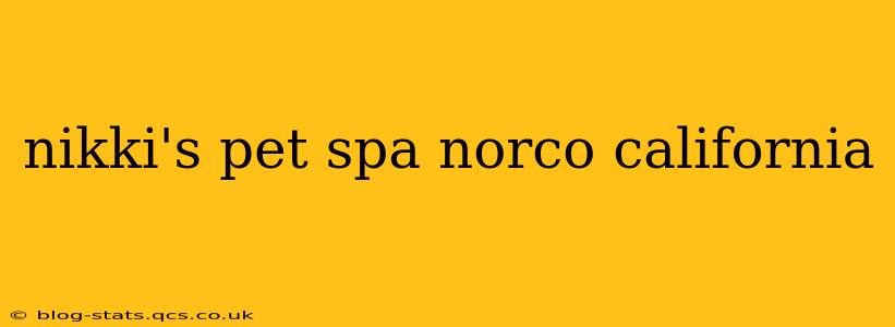 nikki's pet spa norco california