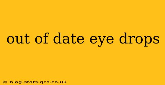 out of date eye drops