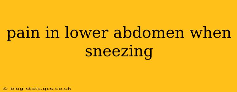 pain in lower abdomen when sneezing