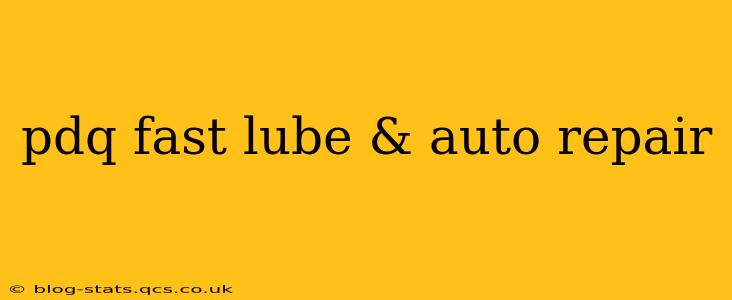 pdq fast lube & auto repair