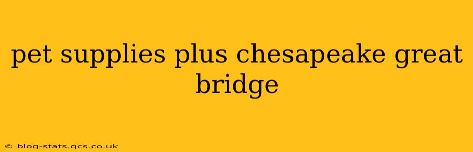 pet supplies plus chesapeake great bridge