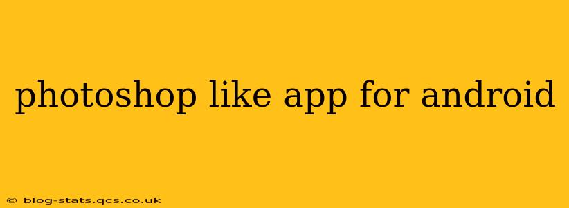 photoshop like app for android