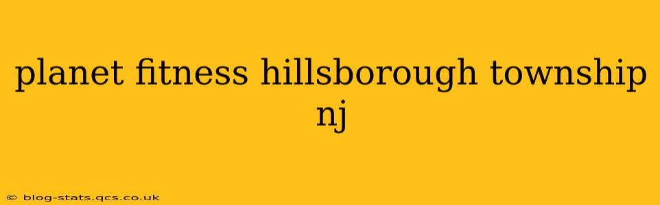 planet fitness hillsborough township nj