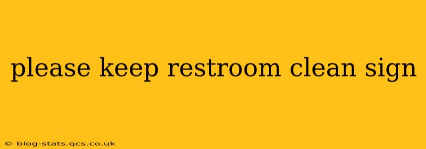 please keep restroom clean sign