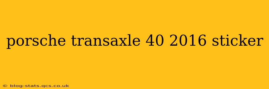 porsche transaxle 40 2016 sticker