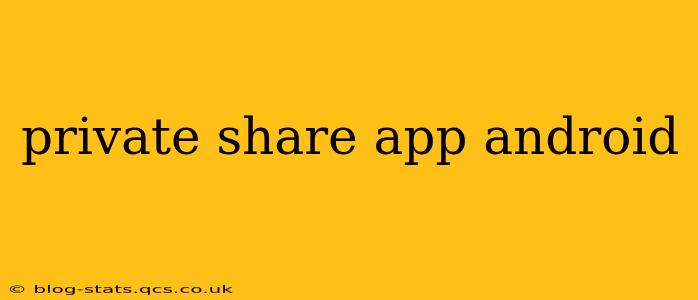 private share app android