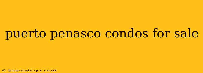 puerto penasco condos for sale