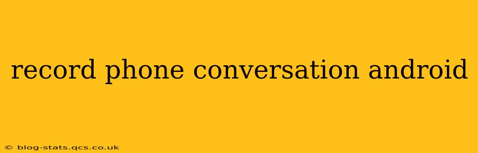record phone conversation android