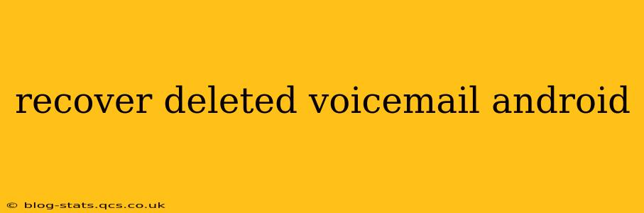 recover deleted voicemail android
