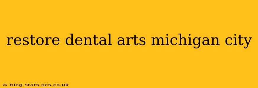 restore dental arts michigan city