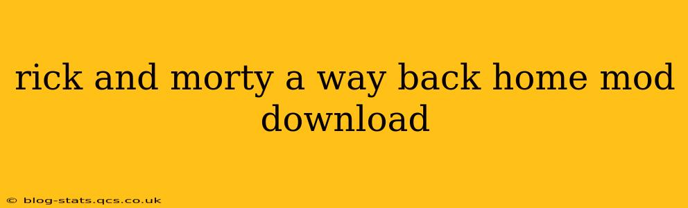 rick and morty a way back home mod download
