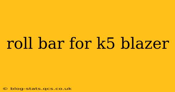 roll bar for k5 blazer