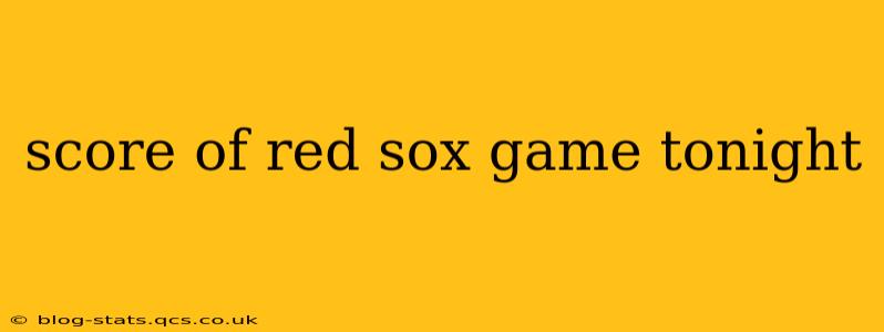 score of red sox game tonight score of red sox game tonight