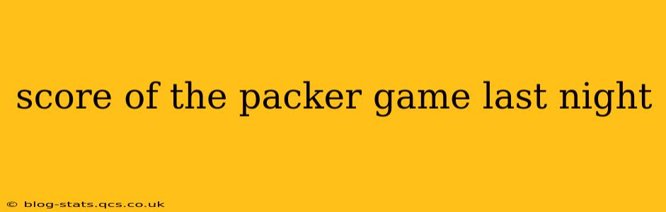 score of the packer game last night