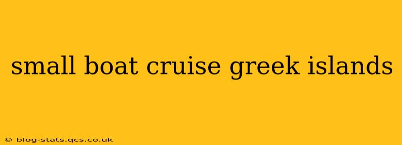 small boat cruise greek islands