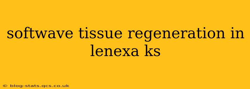 softwave tissue regeneration in lenexa ks