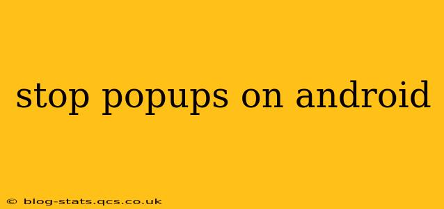 stop popups on android