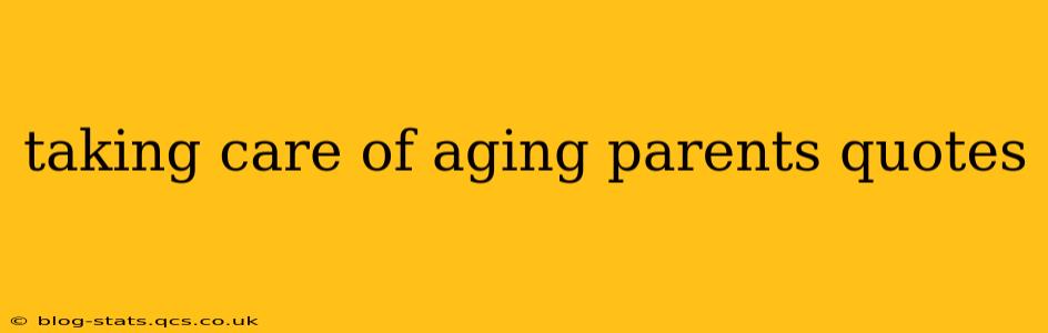 taking care of aging parents quotes