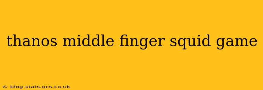 thanos middle finger squid game