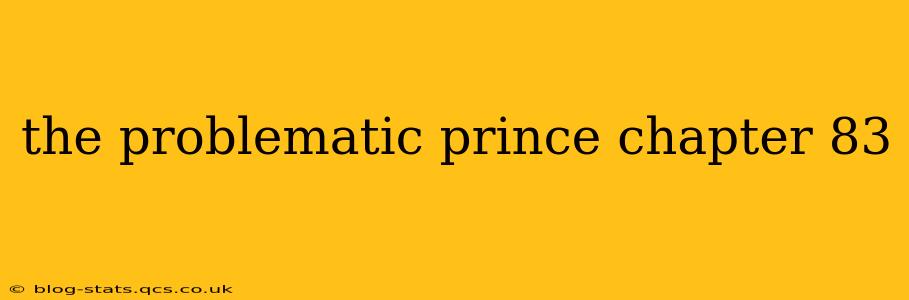 the problematic prince chapter 83