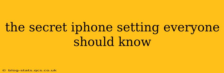 the secret iphone setting everyone should know