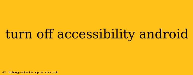 turn off accessibility android