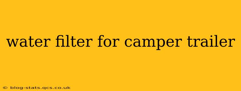 water filter for camper trailer